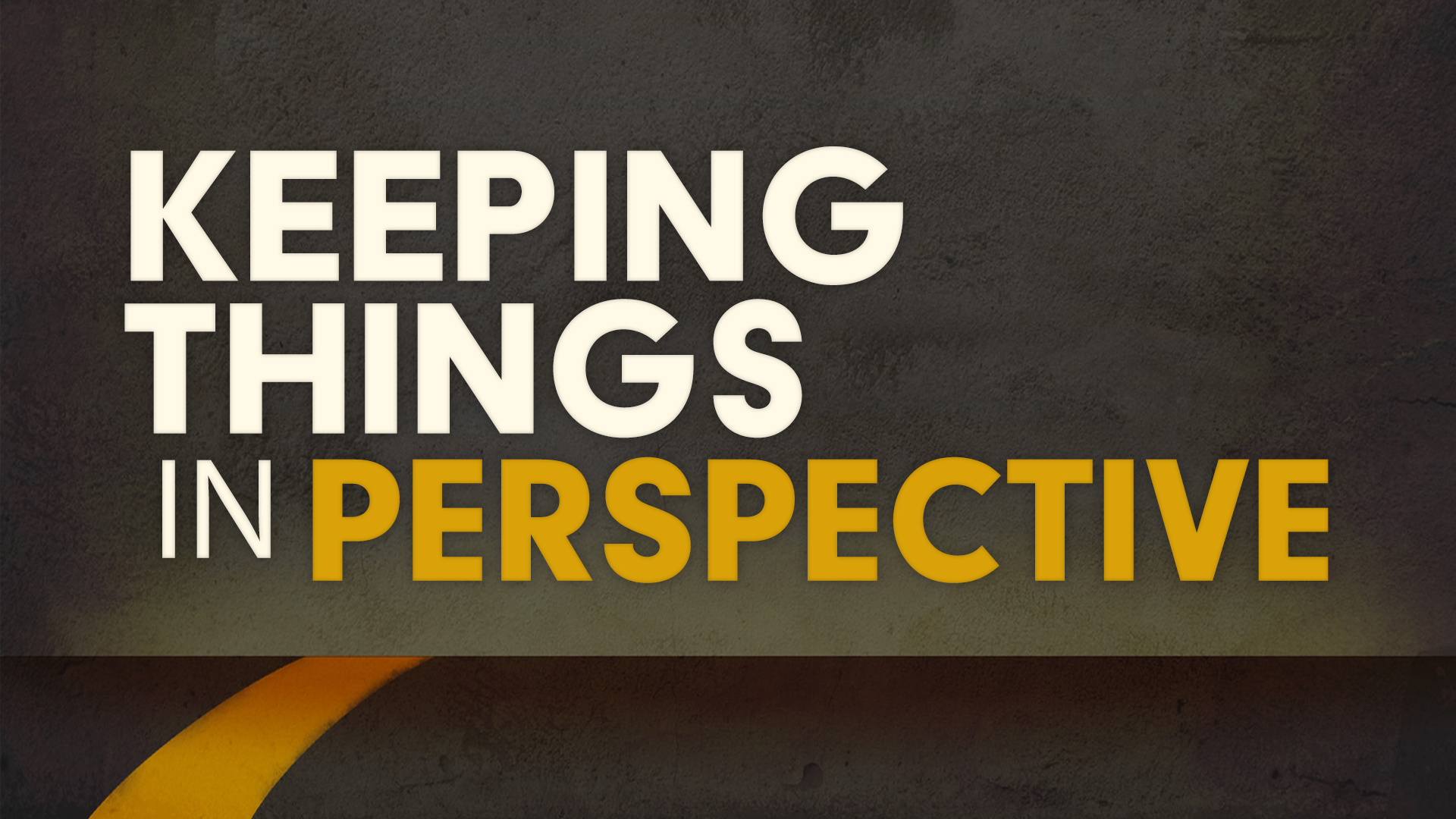 Keeping Things In Perspective